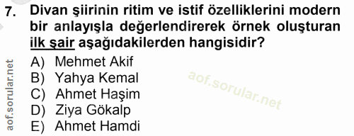 7. soru: Divan şiirinin ritim ve istif özelliklerini modern bir anlayışla değerlendirerek örnek oluşturan ilk şair aşağıdakile…
