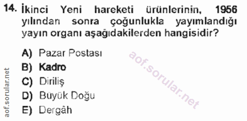 14. soru: İkinci Yeni hareketi ürünlerinin, 1956 yılından sonra çoğunlukla yayımlandığı yayın organı aşağıdakilerden hangisidir…