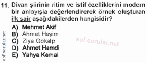 11. soru: Divan şiirinin ritim ve istif özelliklerini modern bir anlayışla değerlendirerek örnek oluşturan ilk şair aşağıdakile…