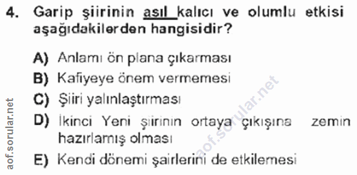 4. soru: Garip şiirinin asıl kalıcı ve olumlu etkisi aşağıdakilerden hangisidir? A) Anlamı ön plana çıkarması B) Kafiyeye önem…