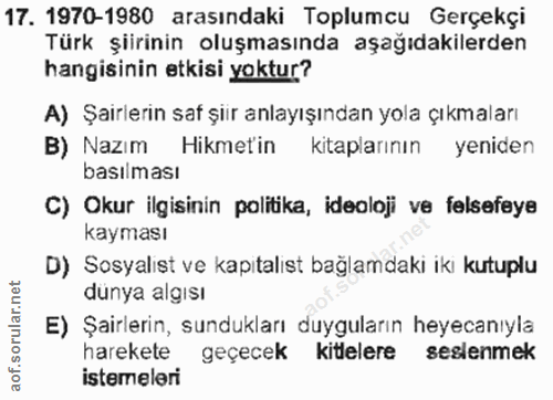17. soru: 1970-1980 arasındaki Toplumcu Gerçekçi Türk şiirinin oluşmasında aşağıdakilerden hangisinin etkisi yoktur? A) Şairler…