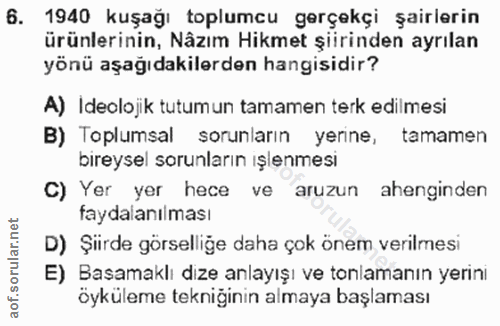6. soru: 1940 kuşağı toplumcu gerçekçi şairlerin ürünlerinin, Nâzım Hikmet şiirinden ayrılan yönü aşağıdakilerden hangisidir?…