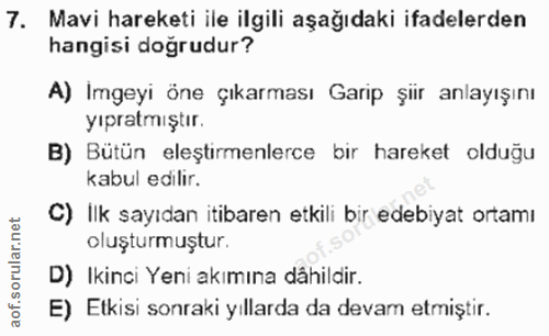 7. soru: Mavi hareketi ile ilgili aşağıdaki ifadelerden hangisi doğrudur? A) Imgeyi öne çıkarması Garip şiir anlayışını yıprat…