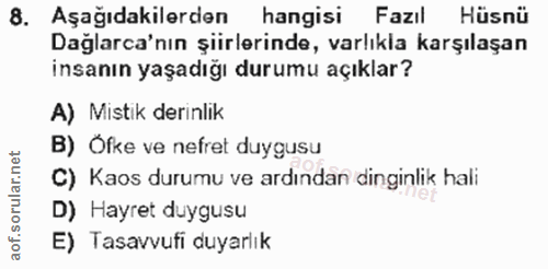 8. soru: Aşağıdakilerden hangisi Fazıl| Hüsnü Dağlarca'nın şiirlerinde, varlıkla karşılaşan insanın yaşadığı durumu açıklar? A…