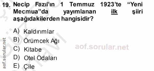 19. soru: Necip Fazıl'ın 1 Temmuz 1923'te "Yeni Местиа"da yayımlanan ilk şiiri aşağıdakilerden hangisidir? A) Kaldırımlar B) Ör…