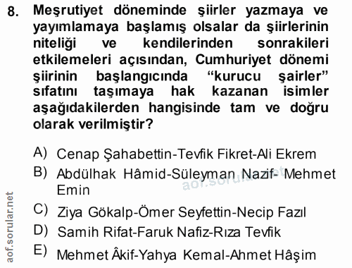 8. soru: Meşrutiyet döneminde şiirler yazmaya ve yayımlamaya başlamış olsalar da şiirlerinin niteliği ve kendilerinden sonraki…