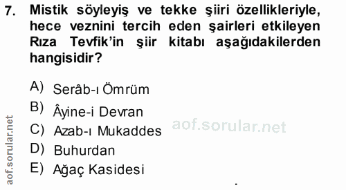 7. soru: Mistik söyleyiş ve tekke şiiri özellikleriyle, hece veznini tercih eden şairleri etkileyen Rıza Tevfik'in şiir kitabı…