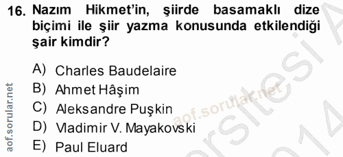 16. soru: Nazım Hikmet'in, şiirde basamaklı dize biçimi ile şiir yazma konusunda etkilendiği şair kimdir? A) Charles Baudelaire…