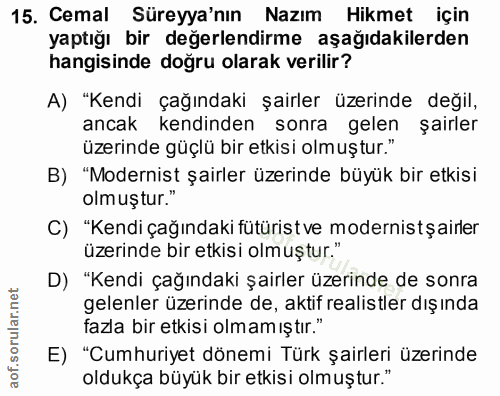 15. soru: Cemal Süreyya'nın Nazım Hikmet için yaptığı bir değerlendirme aşağıdakilerden hangisinde doğru olarak verilir? A) "Ke…