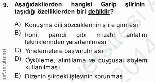 9. soru: Aşağıdakilerden hangisi Garip şiirinin taşıdığı özelliklerden biri değildir? A) Konuşma dili sözcüklerinin şiire girm…