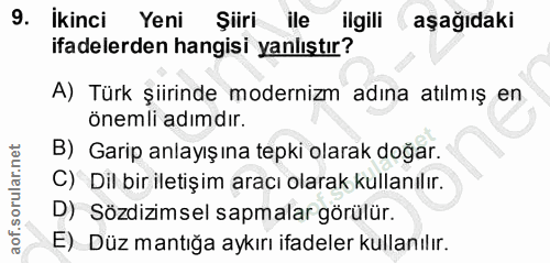 9. soru: ikinci Yeni Şiiri ile ilgili ( aşağıdaki ifadelerden hangisi yanlıştır? A) Türk şiirinde modernizm adına atılmış en ö…