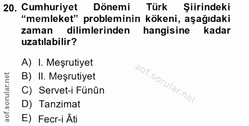 20. soru: Cumhuriyet Dönemi Türk Şiirindeki "memleket" probleminin kökeni, aşağıdaki zaman dilimlerinden hangisine kadar uzatıl…