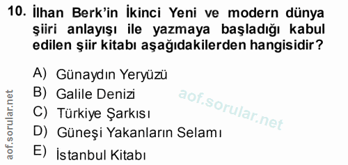 10. soru: İlhan Berk'in İkinci Yeni ve modern dünya şiiri anlayışı ile yazmaya başladığı kabul edilen şiir kitabı aşağıdakilerd…