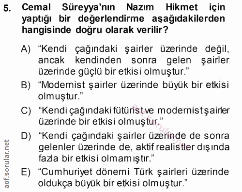 5. soru: Cemal Süreyya'nın Nazım Hikmet için yaptığı bir değerlendirme aşağıdakilerden hangisinde doğru olarak verilir? A) "Ke…