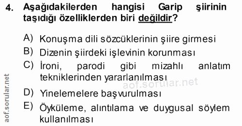 4. soru: Aşağıdakilerden hangisi Garip şiirinin taşıdığı özelliklerden biri değildir? A) Konuşma dili sözcüklerinin şiire girm…