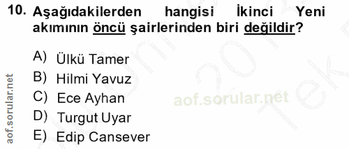 10. soru: Aşağıdakilerden hangisi Ikinci Yeni akımının öncü şairlerinden biri değildir? A) Ülkü Tamer B) Hilmi Yavuz C) Ece Ayh…