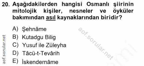 20. soru: Aşağıdakilerden hangisi Osmanlı şiirinin mitolojik kişiler, nesneler ve öyküler bakımından asıl kaynaklarından biridi…