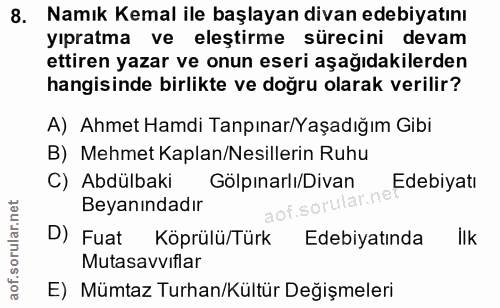 8. soru: Namık Kemal ile başlayan divan edebiyatını yıpratma ve eleştirme sürecini devam ettiren yazar ve onun eseri aşağıdaki…