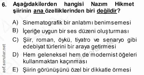 6. soru: Aşağıdakilerden hangisi Nazım Hikmet şiirinin ana özelliklerinden biri değildir? A) Sinematografik bir anlatımı benim…