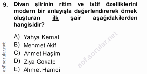 9. soru: Divan şiirinin ritim ve istif özelliklerini modern bir anlayışla değerlendirerek örnek oluşturan ilk şair aşağıdakile…