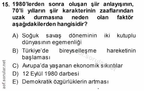 15. soru: 1980'lerden sonra oluşan şiir anlayışının, 70'li yılların şiir karakterinin zaaflarından uzak durmasına neden olan fa…