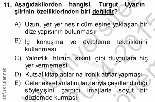 11. soru: Aşağıdakilerden hangisi, Turgut Uyar'ın şiirinin özelliklerinden biri değildir? A) Uzun, yer yer nesir cümlesine yakl…