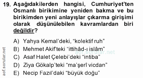 19. soru: Aşağıdakilerden hangisi, Cumhuriyet'ten Osmanlı birikimine yeniden bakma ve bu birikimden yeni anlayışlar çıkarma gir…