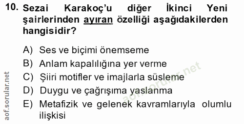 10. soru: Sezai Karakoç'u diğer Ikinci Yeni şairlerinden ayıran özelliği aşağıdakilerden hangisidir? A) Ses ve biçimi önemseme…