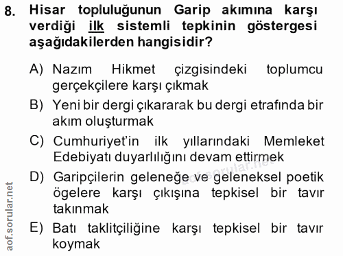 8. soru: Hisar topluluğunun Garip akımına karşı verdiği ilk sistemli tepkinin göstergesi aşağıdakilerden hangisidir? A) Nazım…