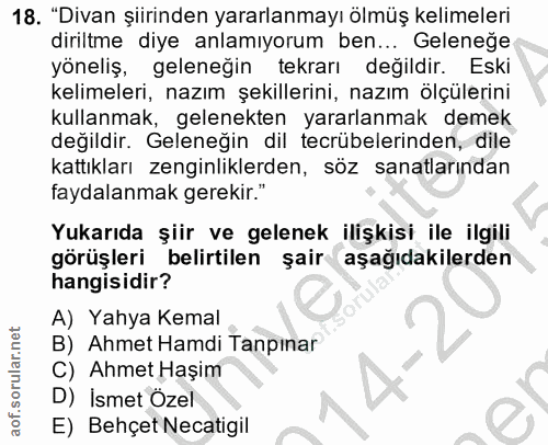 18. soru: "Divan şiirinden yararlanmayı ölmüş kelimeleri diriltme diye anlamıyorum ben... Geleneğe yöneliş, geleneğin tekrarı d…