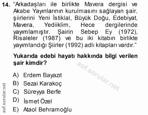 14. soru: "Arkadaşları ile birlikte Mavera dergisi ve Akabe Yayınlarının kurulmasını sağlayan şair, şiirlerini Yeni İstiklal, B…