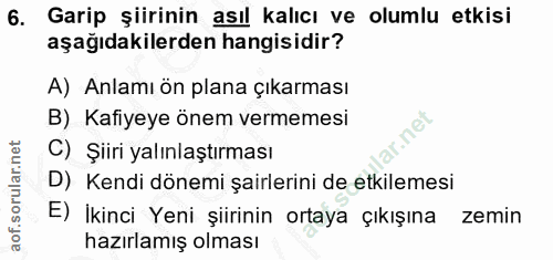 6. soru: Garip şiirinin asıl kalıcı ve olumlu etkisi aşağıdakilerden hangisidir? A) Anlamı ön plana çıkarması B) Kafiyeye önem…