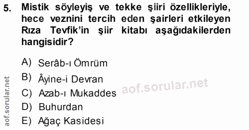 5. soru: Mistik söyleyiş ve tekke şiiri özellikleriyle, hece veznini tercih eden şairleri etkileyen Rıza Tevfik'in şiir kitabı…