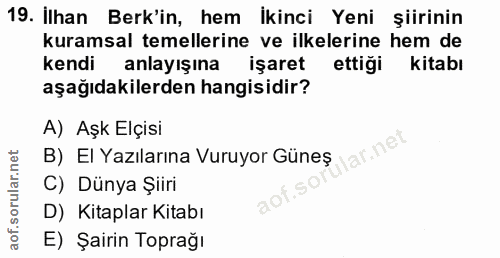 19. soru: İlhan Berk'in, hem Ikinci Yeni şiirinin kuramsal temellerine ve ilkelerine hem de kendi anlayışına işaret ettiği kita…