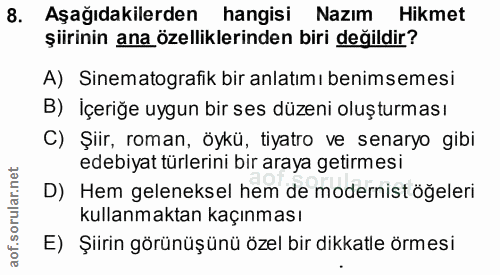 8. soru: Aşağıdakilerden hangisi Nazım Hikmet şiirinin ana özelliklerinden biri değildir? A) Sinematografik bir anlatımı benim…