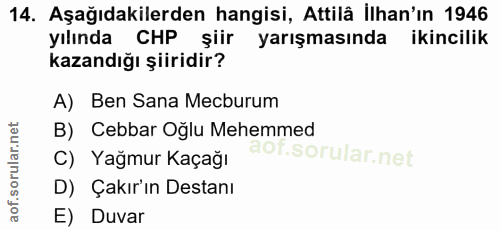 14. soru: Aşağıdakilerden hangisi, Attilâ İlhan'ın 1946 yılında CHP şiir yarışmasında ikincilik kazandığı şiiridir? A) Ben Sana…