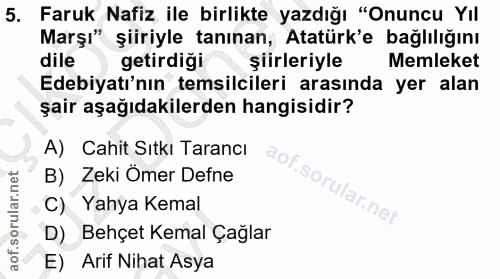 5. soru: Faruk Nafiz ile birlikte yazdığı "Onuncu Yıl Marşı" şiiriyle tanınan, Atatürk'e bağlılığını dile getirdiği şiirleriyl…