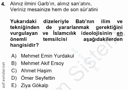 4. soru: Alınız ilmini Garb'ın, alınız san'atını, Veriniz mesainize hem de son sür'atini Yukarıdaki dizeleriyle Batinin ilim v…