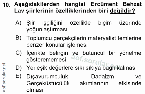 10. soru: Aşağıdakilerden hangisi Ercüment Behzat Lav şiirlerinin özelliklerinden biri değildir? A) Şiir işçiliğini özellikle b…