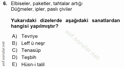 6. soru: Elbiseler, paketler, tahtalar artığı Düğmeler, ipler, paslı çiviler Yukarıdaki dizelerde aşağıdaki sanatlardan hangis…