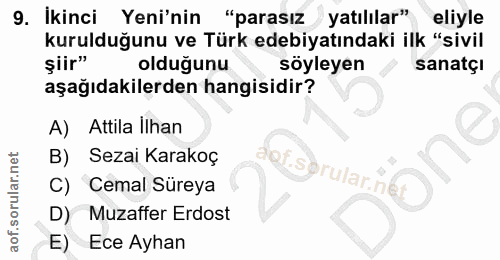 9. soru: Ikinci Yeni'nin "parasız yatılılar" eliyle kurulduğunu ve Türk edebiyatındaki ilk "sivil şiir" olduğunu söyleyen sana…