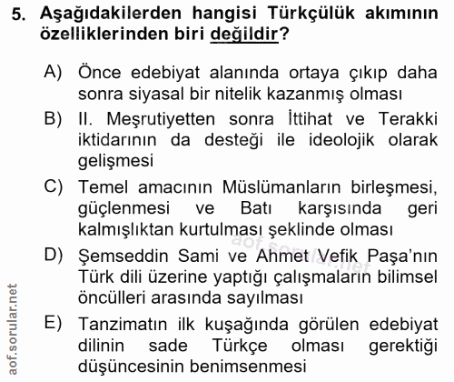 5. soru: Aşağıdakilerden hangisi Türkçülük akımının özelliklerinden biri değildir? A) Önce edebiyat alanında ortaya çıkıp daha…