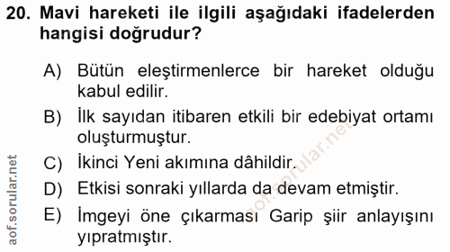 20. soru: Mavi hareketi ile ilgili aşağıdaki ifadelerden hangisi doğrudur? A) Bütün eleştirmenlerce bir hareket olduğu kabul ed…
