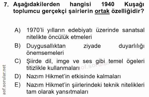 7. soru: Aşağıdakilerden hangisi 1940 Kuşağı toplumcu gerçekçi şairlerin ortak özelliğidir? A) 1970'li yılların edebiyatı üzer…