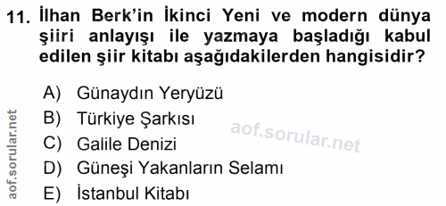 11. soru: İlhan Berk'in İkinci Yeni ve modern dünya şiiri anlayışı ile yazmaya başladığı kabul edilen şiir kitabı aşağıdakilerd…