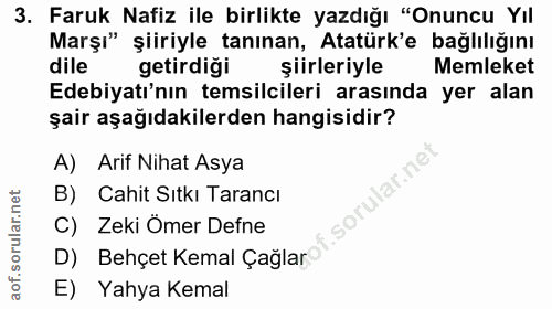 3. soru: Faruk Nafiz ile birlikte yazdığı "Onuncu Yıl Marşı" şiiriyle tanınan, Atatürk'e bağlılığını dile getirdigi şiirleriyl…