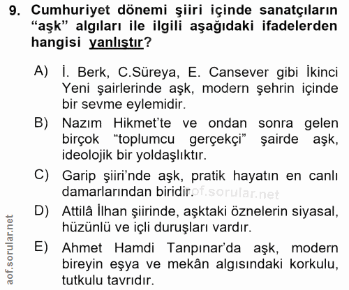 9. soru: Cumhuriyet dönemi şiiri içinde sanatçıların "aşk" algıları ile ilgili aşağıdaki ifadelerden hangisi yanlıştır? A) I.…