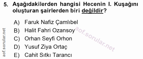 5. soru: Aşağıdakilerden hangisi Hecenin I. Kuşağını oluşturan şairlerden biri değildir? A) Faruk Nafiz Çamlıbel B) Halit Fahr…