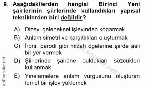9. soru: Aşağıdakilerden hangisi Birinci Yeni şairlerinin şiirlerinde kullandıkları yapısal tekniklerden biri değildir? A) Diz…