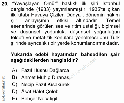 20. soru: "Yavaşlayan Ömür" başlıklı ilk şiiri İstanbul dergisinde (1933) yayımlanmıştır. 1935 te çıkan ilk kitabı Havaya Çizil…